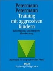 book cover of Training mit aggressiven Kindern by Franz Petermann