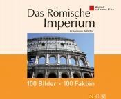book cover of Wissen auf einen Blick. Das Römische Imperium: 100 Bilder - 100 Fakten by Friedemann Bedürftig