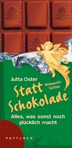 book cover of Statt Schokolade: Alles was sonst noch glücklich macht by Jutta Oster
