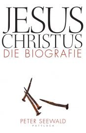 book cover of Jesus Christus: Die Biografie by Peter Seewald