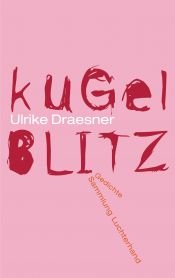 book cover of kugelblitz. Gedichtesammlung by Ulrike Draesner