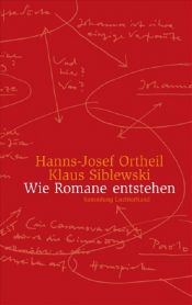 book cover of Wie Romane Entstehen by Hanns-Josef Ortheil|Klaus Siblewski