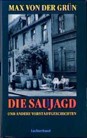 book cover of Die Saujagd und andere Vorstadtgeschichten: Erzählungen by Max von der Grün