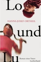 book cover of Lo und Lu : Roman eines Vaters by Hanns-Josef Ortheil