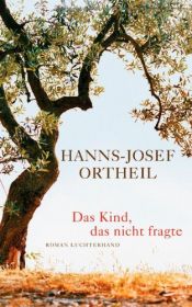 book cover of Das Kind, das nicht fragte by Hanns-Josef Ortheil