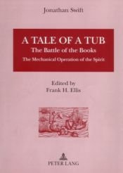 book cover of A Tale of a Tub, to Which Is Added the Battle of the Books and the Mechanical Operation of the Spirit by Jonathan Swift