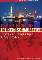 book cover of Der rote Drache ist kein Schmusetier - Strategien für langfristige Erfolge in China by Hanne Seelmann-Holzmann