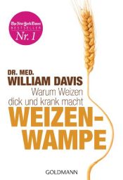 book cover of Weizenwampe: Warum Weizen dick und krank macht by Dr. med. William Davis