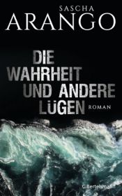 book cover of Die Wahrheit und andere Lügen by Sascha Arango