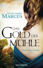 book cover of Das Gold der Mühle by Martha Sophie Marcus