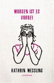 book cover of Morgen ist es vorbei by Kathrin Weßling