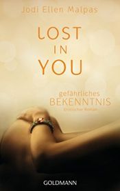 book cover of Lost in you. Gefährliches Bekenntnis: Erotischer Roman by Jodi Ellen Malpas