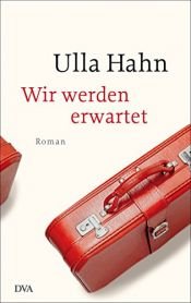 book cover of Wir werden erwartet: Roman by Ulla Hahn