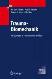 book cover of Trauma-Biomechanik: Verletzungen in Straßenverkehr und Sport (VDI-Buch) by Felix Walz|Kai-Uwe Schmitt|Markus H. Muser|Peter F. Niederer
