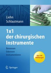 book cover of 1x1 der chirurgischen Instrumente: Benennen, Erkennen, Instrumentieren by Margret Liehn