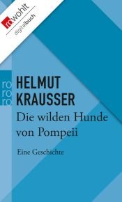 book cover of Die wilden Hunde von Pompeii by Helmut Krausser