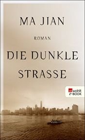 book cover of Die dunkle Straße by Ma Jian