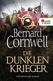 book cover of Die dunklen Krieger (Die Uhtred-Saga 9) by Bernard Cornwell
