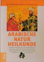 book cover of Arabische Naturheilkunde. Die besten Therapien aus dem Vorderen Orient by Maher Damen-Barakat