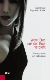 book cover of Wenn Eros uns den Kopf verdreht. Philosophisches zum Seitensprung by Harald Koisser