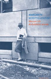 book cover of Margarete Schütte-Lihotzky. Warum ich Architektin wurde by Margarete Schütte-Lihotzky