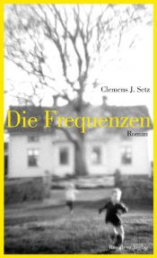 book cover of Die Frequenze by Clemens J. Setz