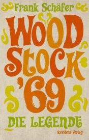 book cover of Woodstock '69: Die Legende by Frank Schäfer
