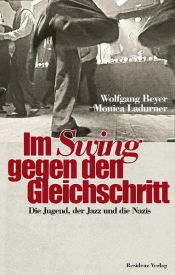 book cover of Im Swing gegen den Gleichschritt: Die Jugend, der Jazz und die Nazis by Wolfgang Beyer