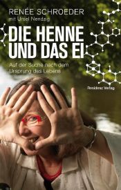 book cover of Die Henne und das Ei: Auf der Suche nach dem Ursprung des Lebens by Renee Schroeder