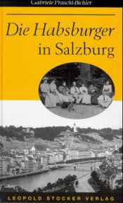 book cover of Die Habsburger in Salzburg by Gabriele Praschl-Bichler