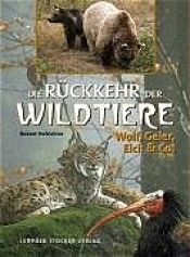 book cover of Die Rückkehr der Wildtiere. Wolf, Geier, Elch & Co by Robert Hofrichter