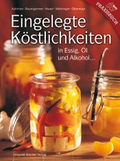 book cover of Eingelegte Köstlichkeiten: in Essig, Öl und Alkohol ... by Eva Aufreiter