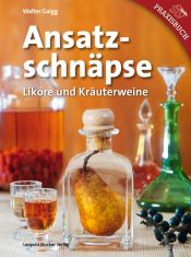 book cover of Ansatzschnäpse: Liköre und Kräuterweine by Walter Gaigg