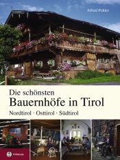 book cover of Die schönsten Bauernhöfe in Tirol by Alfred Pohler