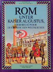 book cover of Abenteuer Weltgeschichte. Rom unter Kaiser Augustus, dem Begründer des Römischen Weltreiches by Fiona MacDonald
