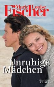 book cover of Unruhige Mädchen by Marie Louise Fischer