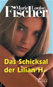 book cover of Das Schicksal der Lilian H. (5558 832) by Marie Louise Fischer