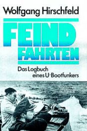 book cover of Feindfahrten. Das Logbuch eines U-Bootfunkers by Wolfgang Hirschfeld