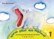 book cover of Warum gähnt das Nilpferd? Unterhaltsame Sprechübungen für Kinder Heft 1 by Ewa Morkowska
