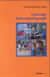 book cover of Lebendige Reformpädagogik by Harald Eichelberger