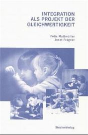 book cover of Integration als Projekt der Gleichwertigkeit : von der Defektologie zur Demokratie by Felix Mattmüller-Frick