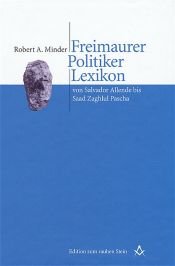 book cover of Freimaurer Politiker Lexikon von Salvador Allende bis Saad Zaghlul Pascha by Robert Minder