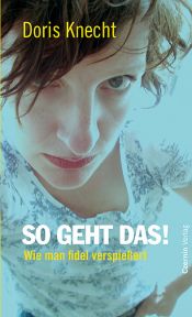 book cover of So geht das! Wie man fidel verspießert by Doris Knecht