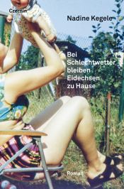 book cover of Bei Schlechtwetter bleiben Eidechsen zu Hause by Nadine Kegele