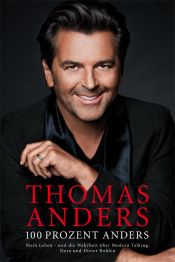 book cover of 100 PROZENT ANDERS: Die Autobiografie - Mein Leben - und die Wahrheit über Modern Talking, Nora und Dieter Bohlen by Tanja May|Thomas Anders