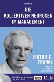 book cover of Die kollektiven Neurosen im Management, m. DVD: Viktor Frankl - Wege aus der Sinnkrise in der Chefetage by Helmut Graf