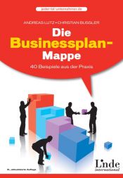 book cover of Die Businessplan-Mappe: 40 Beispiele aus der Praxis by Andreas Lutz