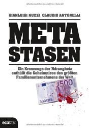book cover of Metastasen: Ein Kronzeuge der `Ndrangheta enthüllt die Geheimnisse des größten Familienunternehmens der Welt by Andreas Ulrich|Claudio Antonelli|Gianluigi Nuzzi