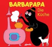 book cover of Barbapapa. Die Küche by Annette Tison