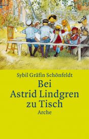 book cover of Bei Astrid Lindgren zu Tisch: Mit Kochrezepten für die ganze Familie by Sybil Gräfin Schönfeldt